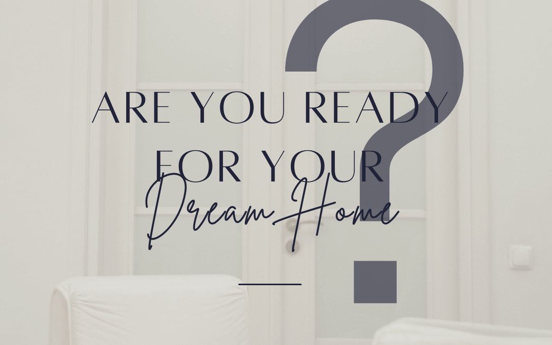 Are You Ready to Find Your Dream Home?