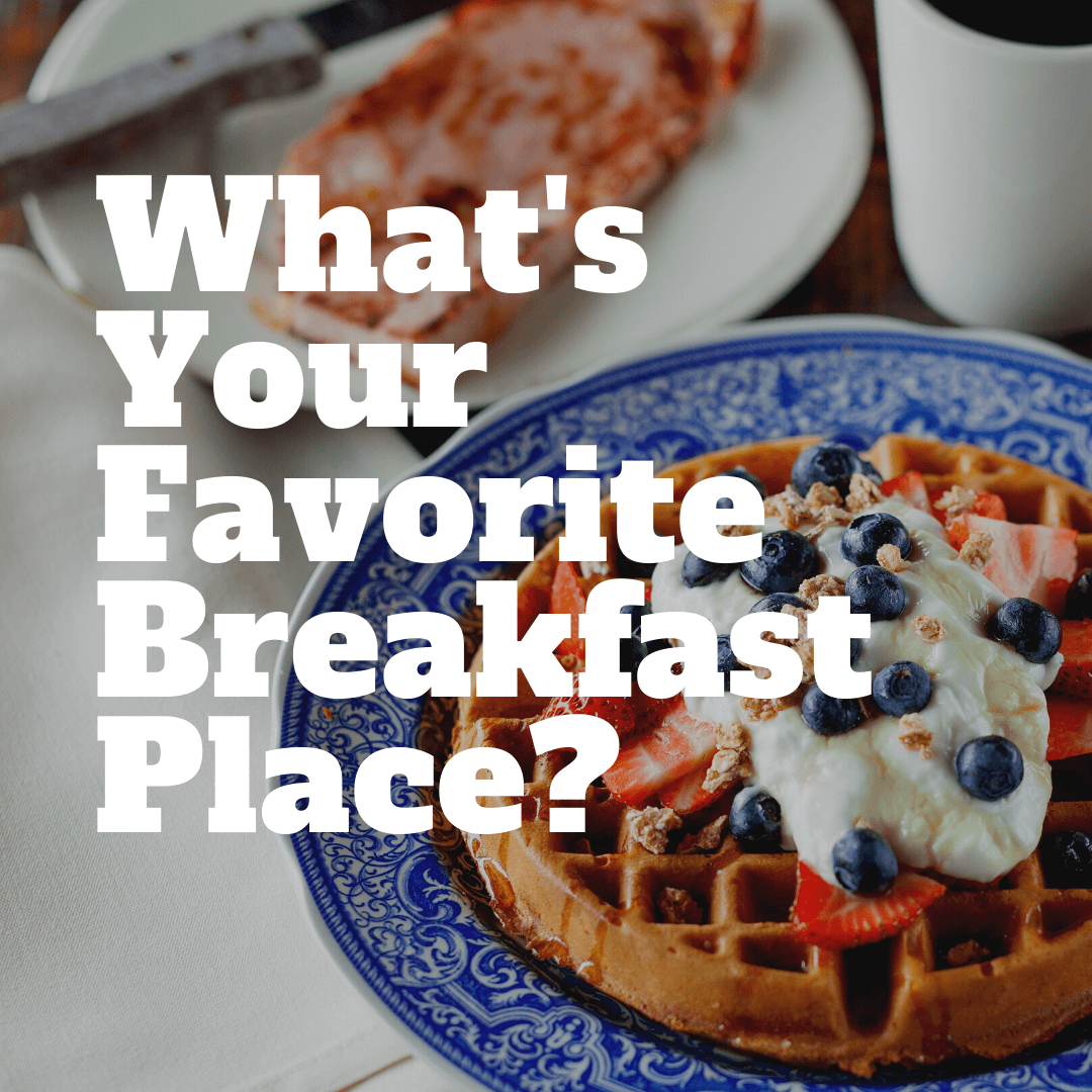 What’s Your Favorite Breakfast Place?