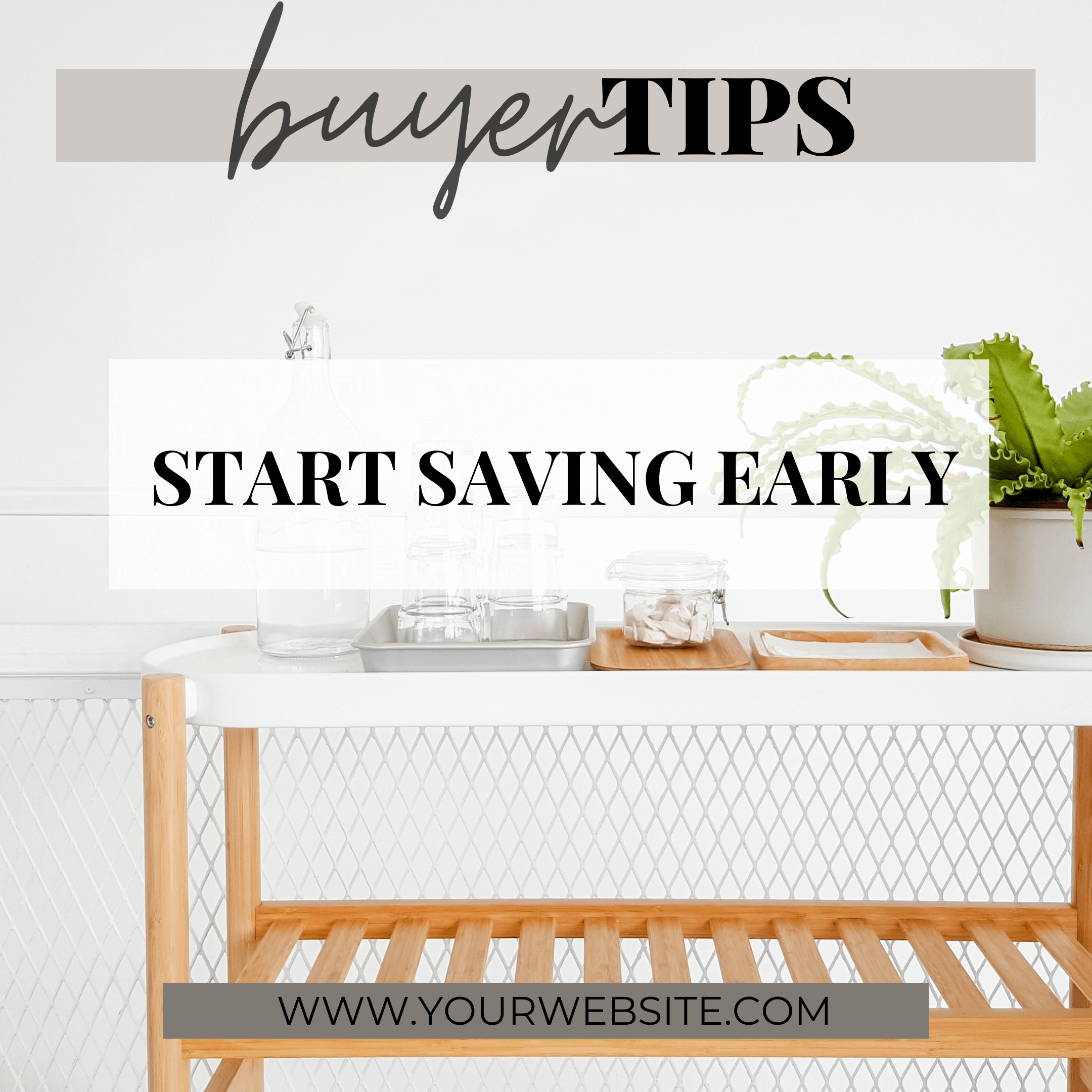 Buyer’s Tip – Start Saving