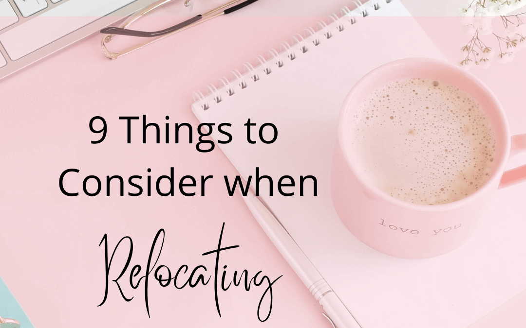 9 things to consider when relocating.