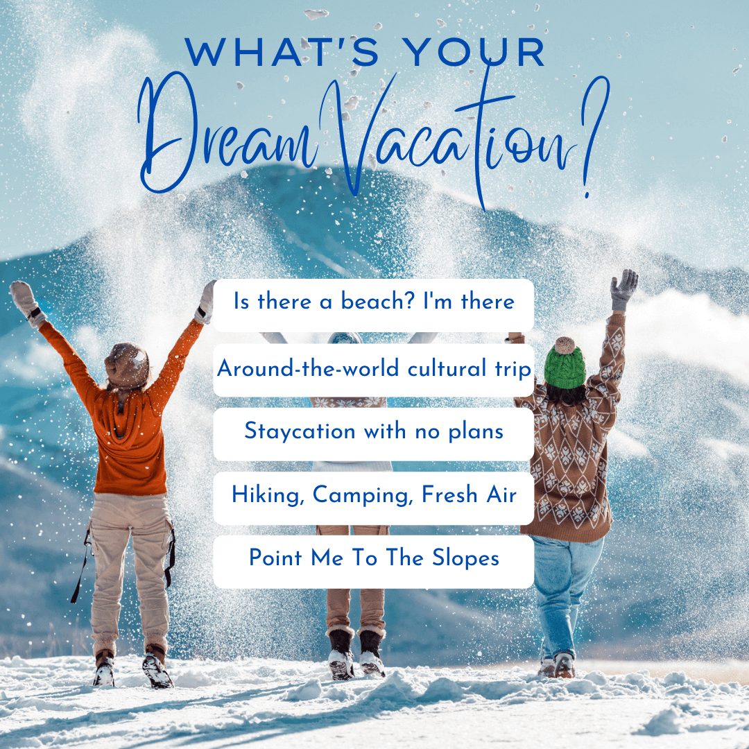 Feb. 4th Whats Your Dream Vacation