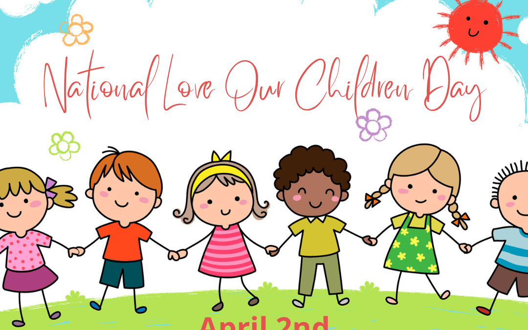 April 2nd National Love Our Children Day
