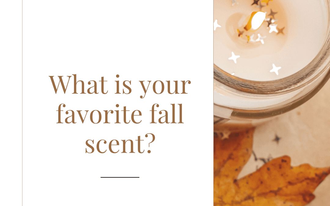 Oct. 26th – What’s your favorite scent for fall?