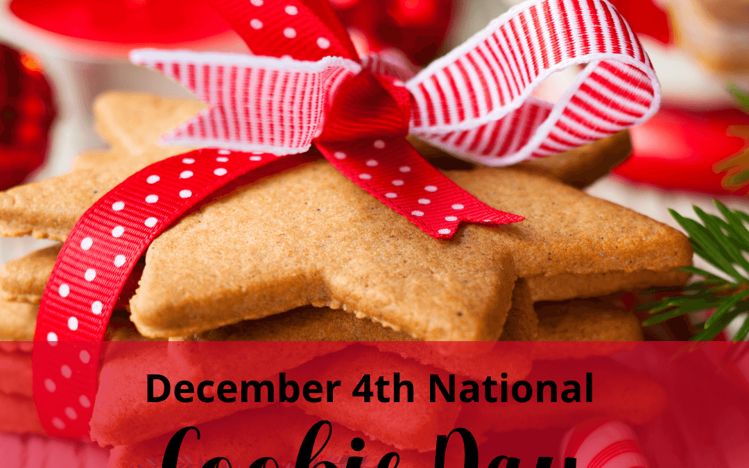 Dec. 4th National Cookie Day