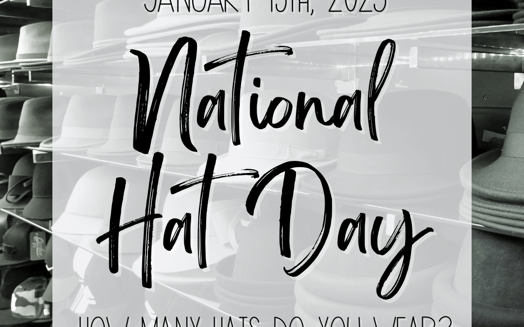 Jan. 15th – National Hat Day