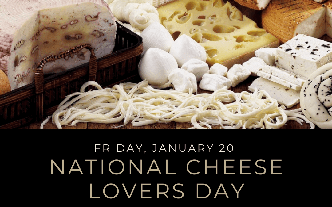 Jan. 20th – National cheese lovers day