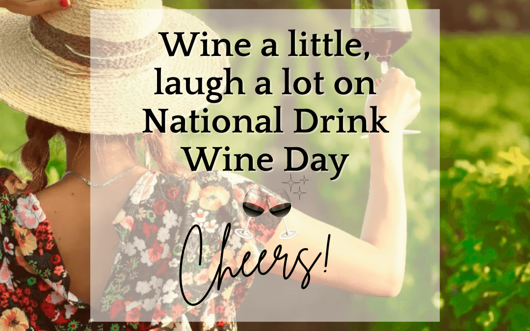 Feb. 18th – national drink wine day