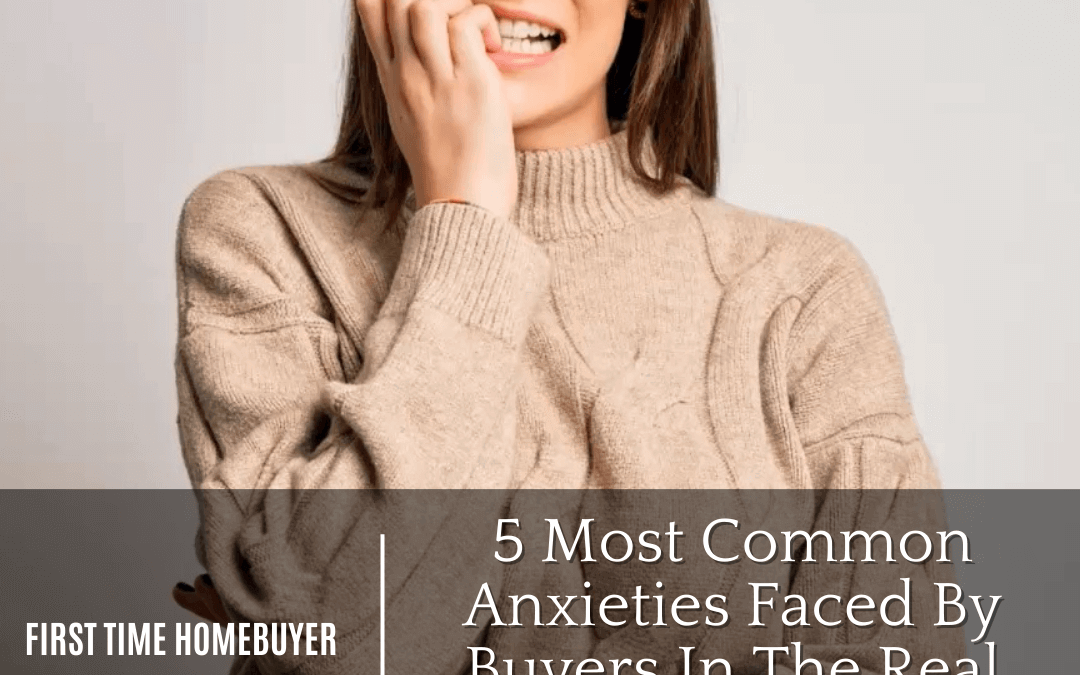Feb. 4th -5 Most Common Anxieties Faced by Buyers