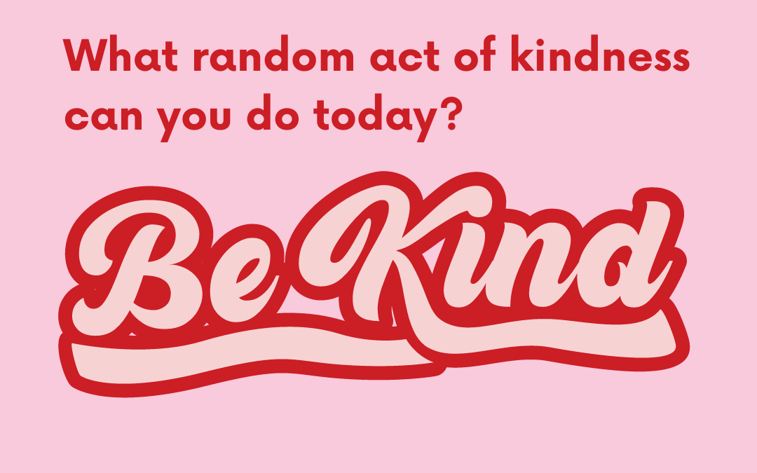 Feb. 17th – Random acts of kindness day