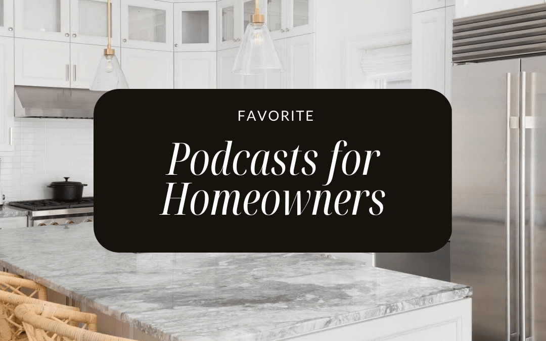 March 22nd – Favorite Podcasts for Homeowners