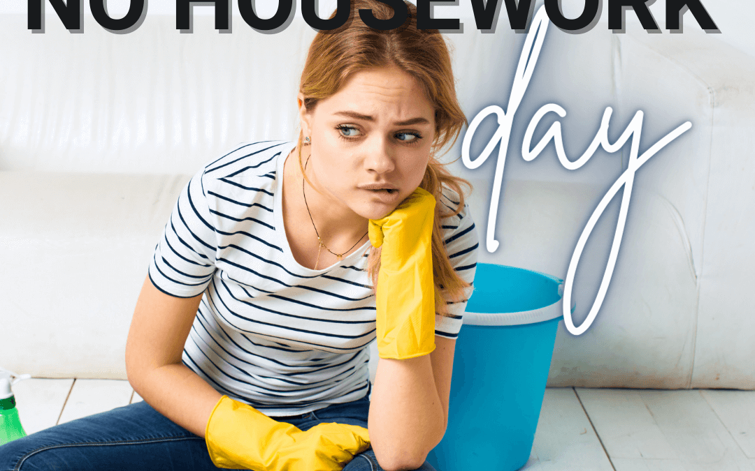 April 7th – No Housework Day