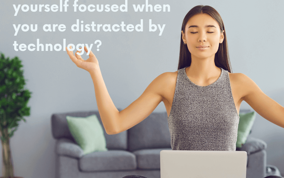 April 18th- Tips on how to avoid the technology distractions