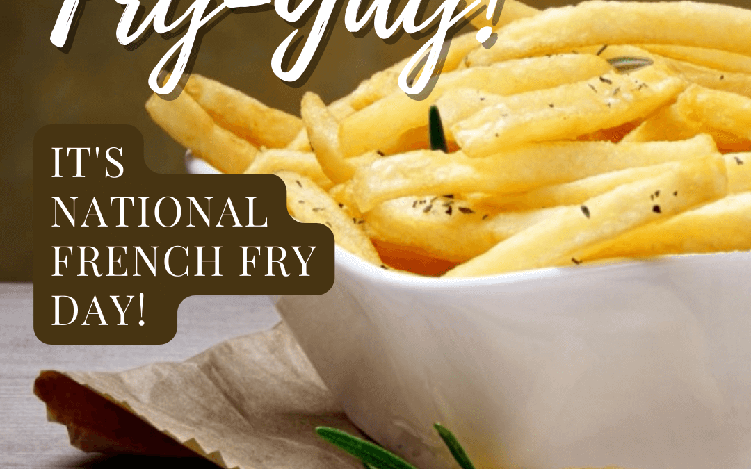 July 13th – National French Fry Day