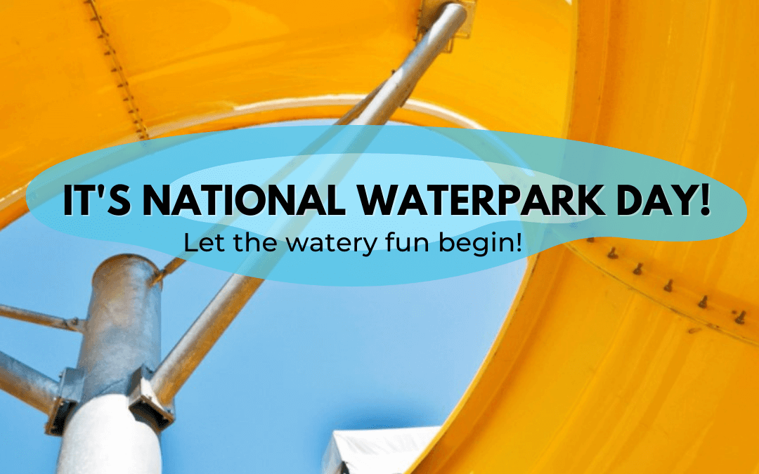 July 28th – National Waterpark Day