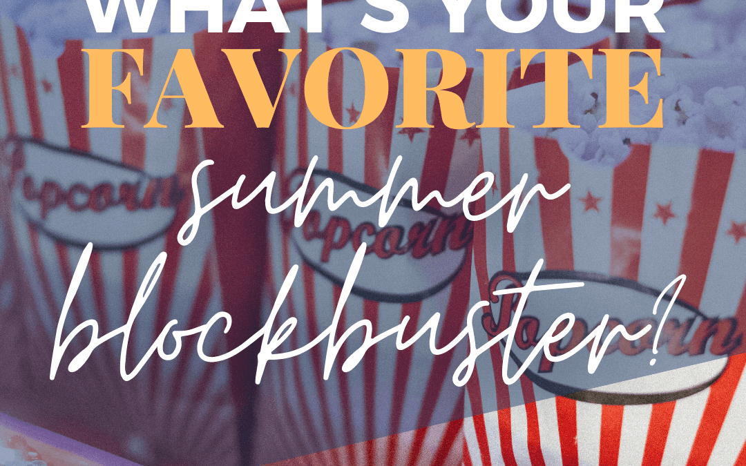 July 24th – Favorite Summer Blockbuster?