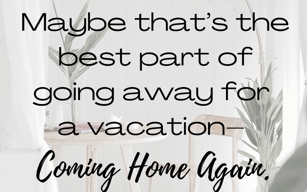 July 31st – Coming Home Again