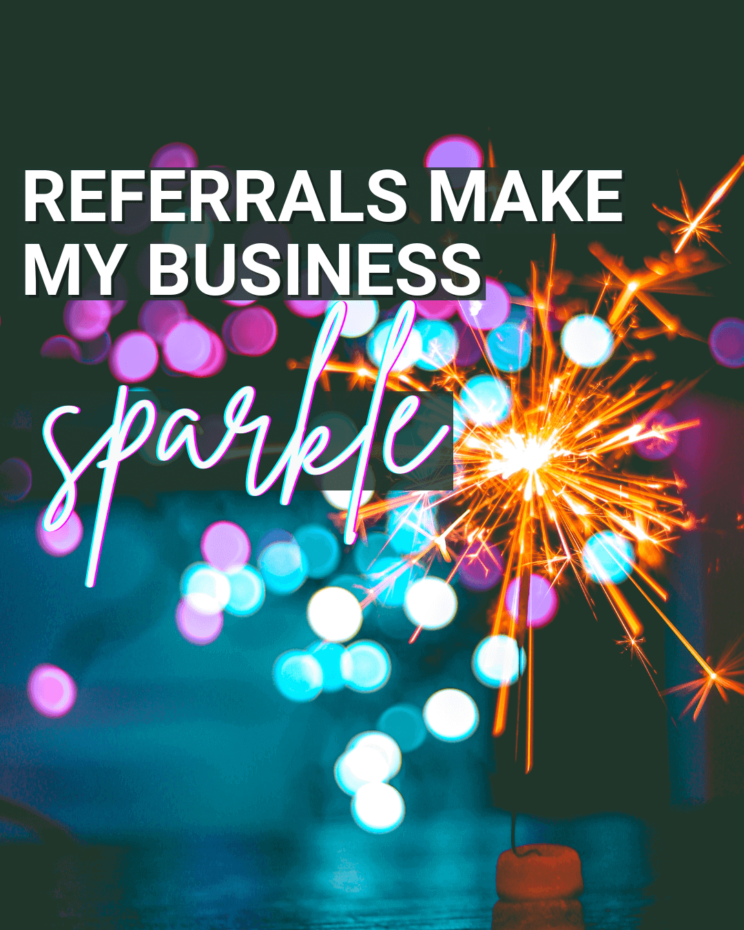 July 5th – Referrals Make My Business Sparkle
