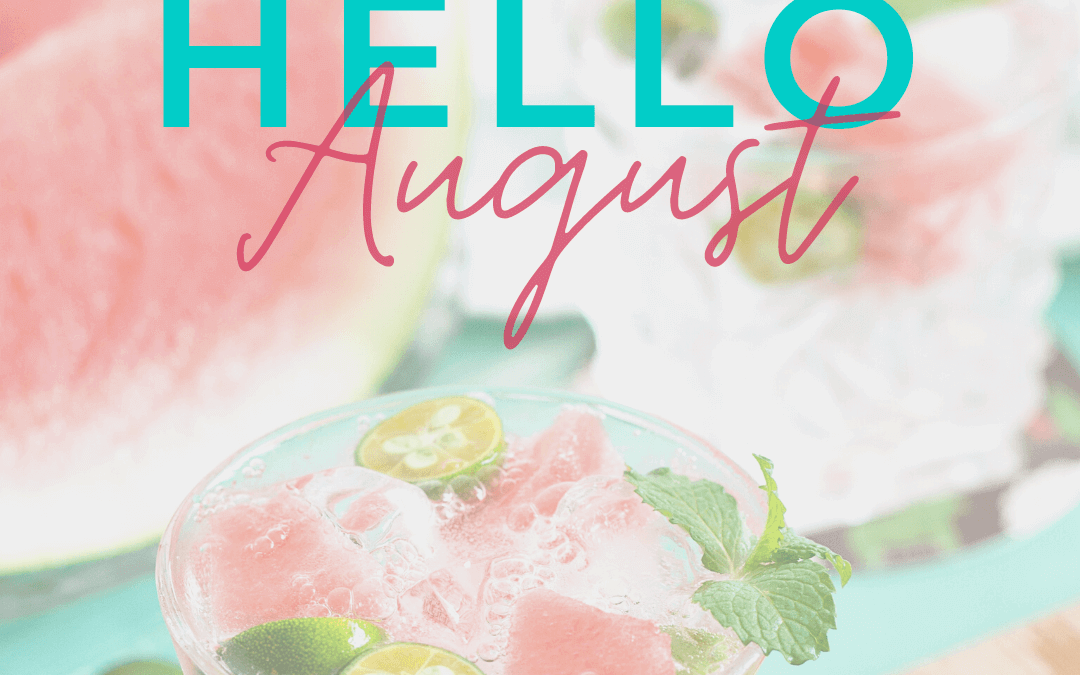 August 1st – Hello August