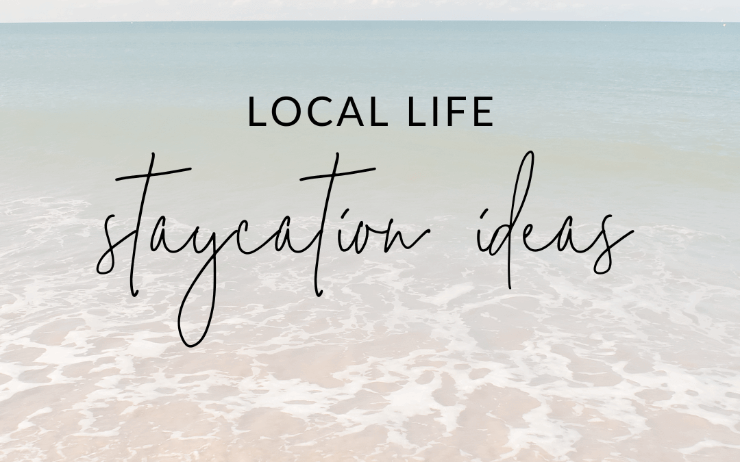 August 4th – Staycation Ideas