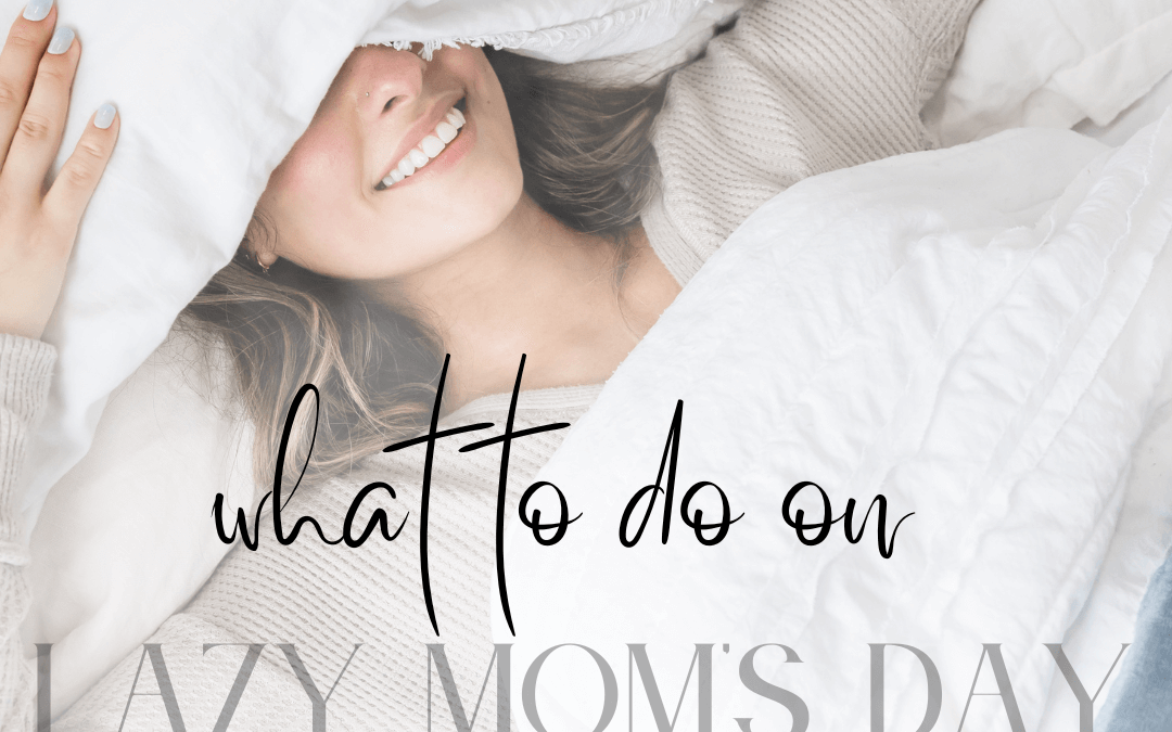 Sept 1st National Lazy Mom’s Day