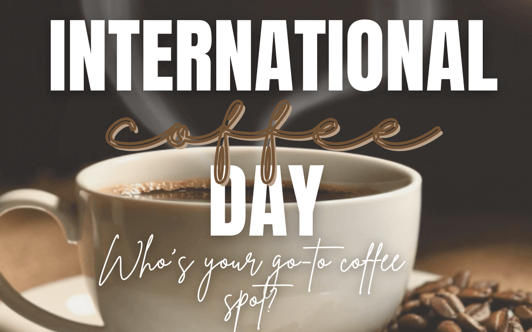 Oct. 1st – International Coffee Day