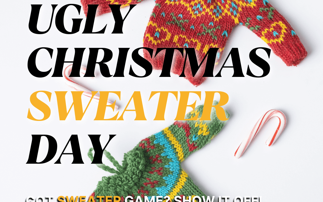 Dec. 15th – Ugly Christmas Sweater Day