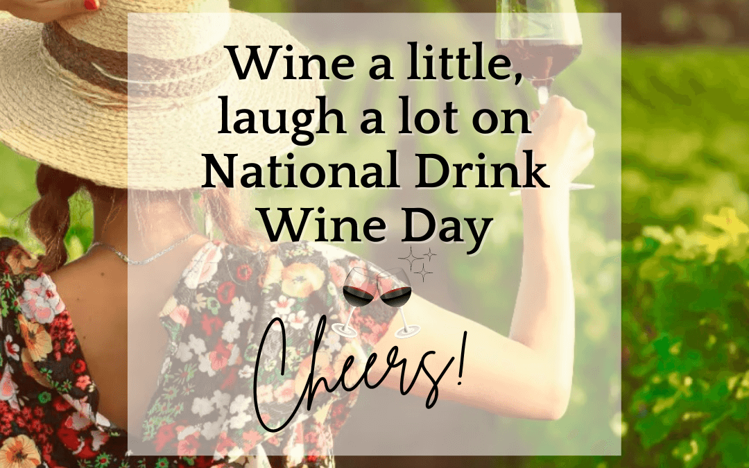 Feb. 18th – National Drink Wine Day