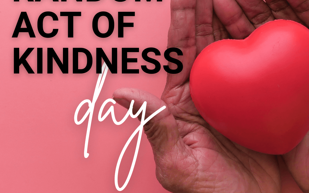 Feb. 17th – Random Acts of Kindness Day