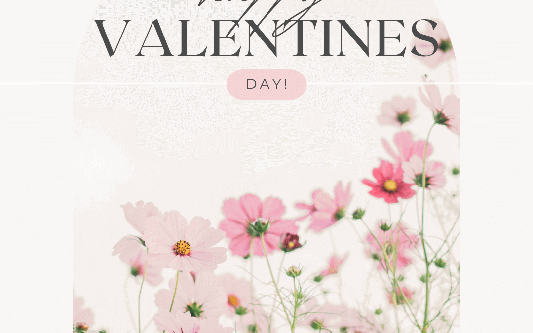 Feb. 14th – Happy Valentines Day