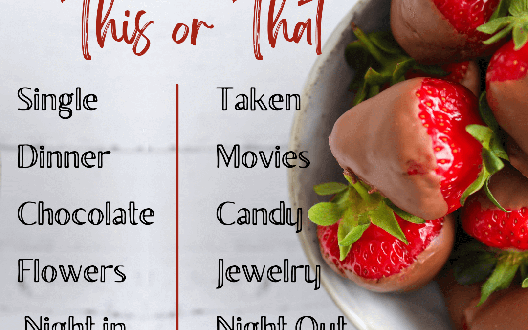 Feb. 5th – Valentine’s This or That