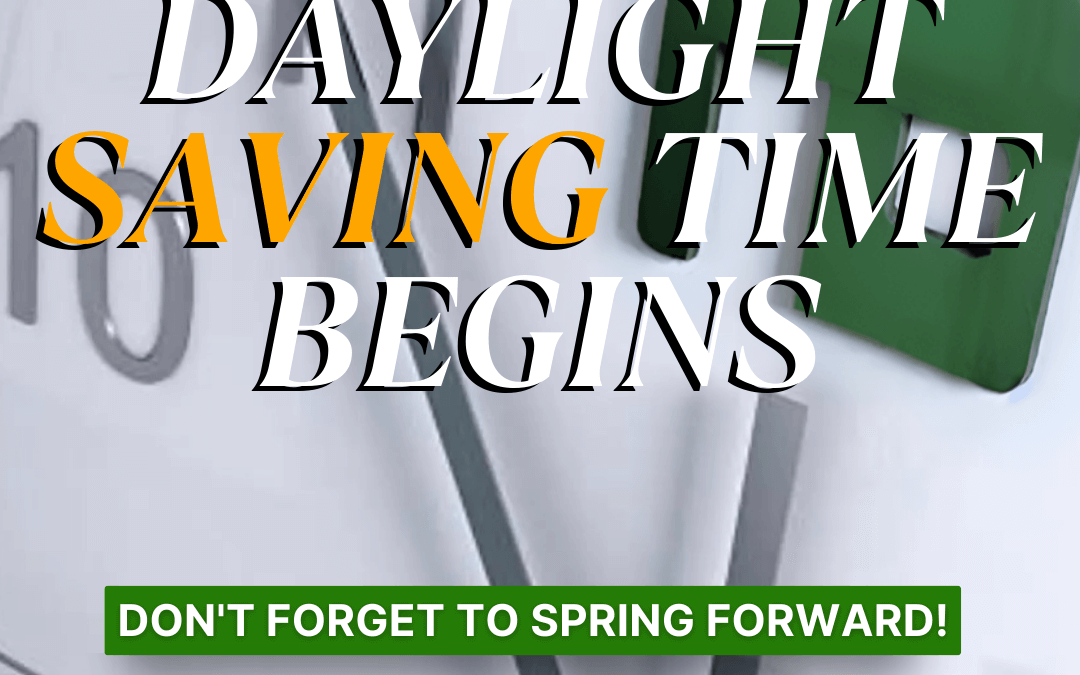 March 10th – Daylight Savings Time