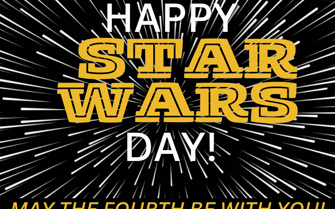 May 4th – Happy Star Wars Day!