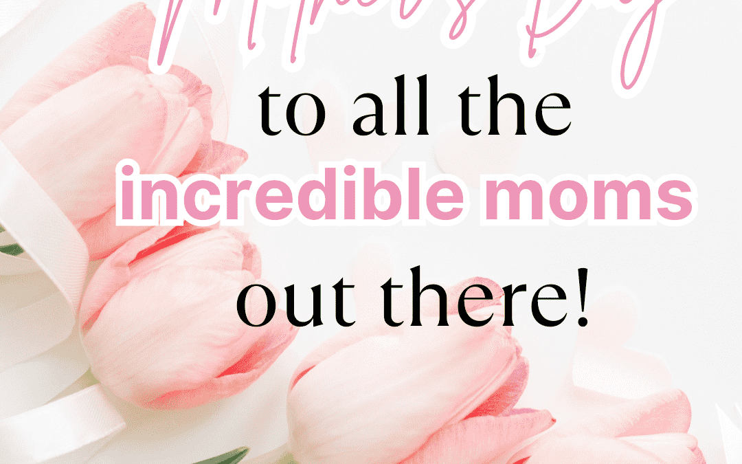 May 12th – Happy Mother’s Day