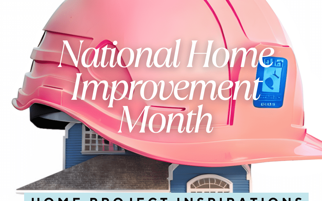 May – National Home Improvement Month!