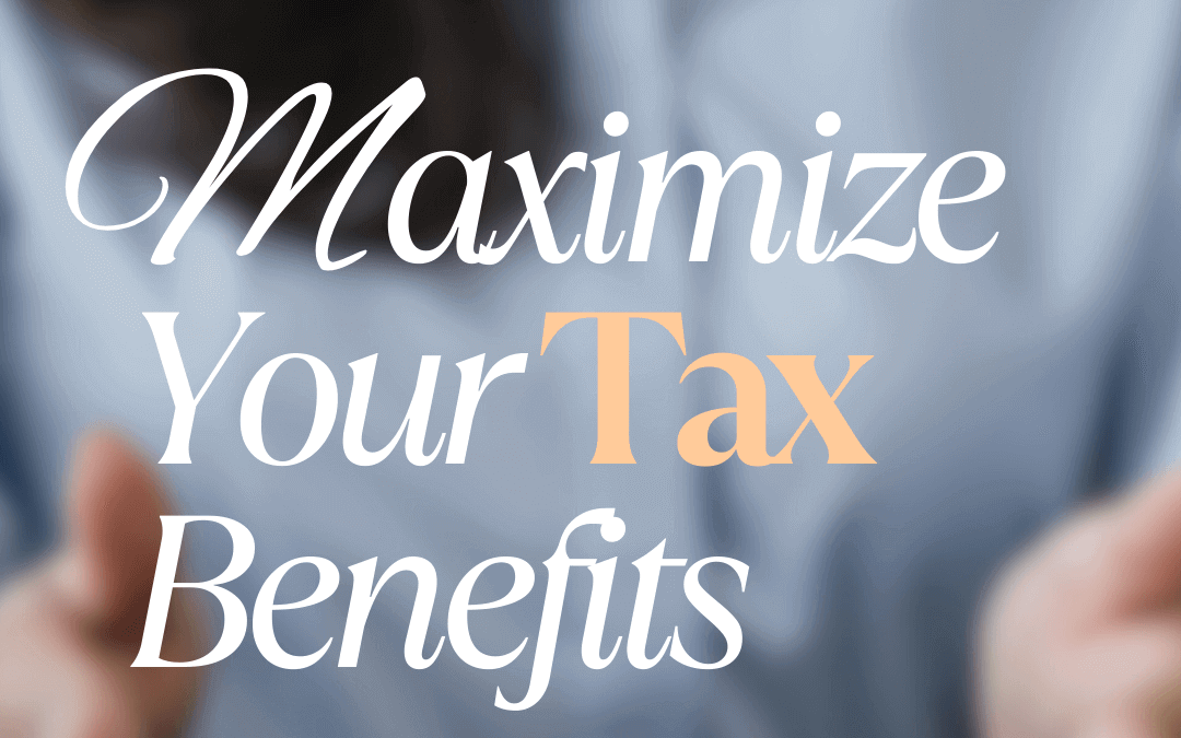 April 6th – Maximize your tax benefits