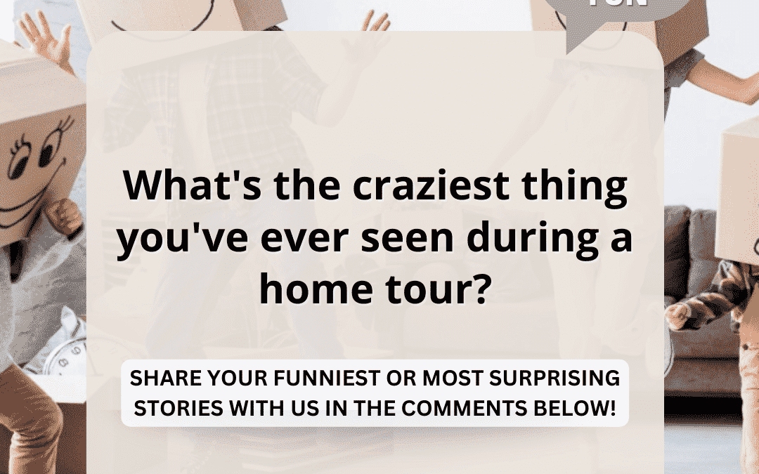 June 27th – Craziest thing on a home tour