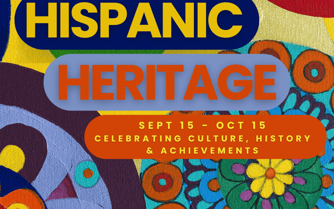 September 15th – Hispanic Heritage Month