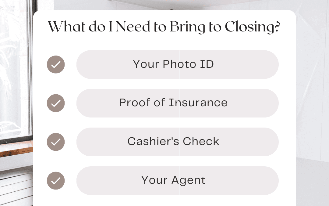 August 15th – What you need to bring to closing