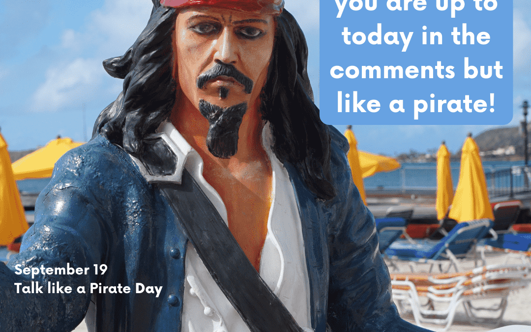 September 19th – Talk Like a Pirate Day