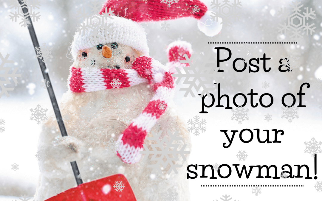 Dec. 5th – Post a photo of your snowman
