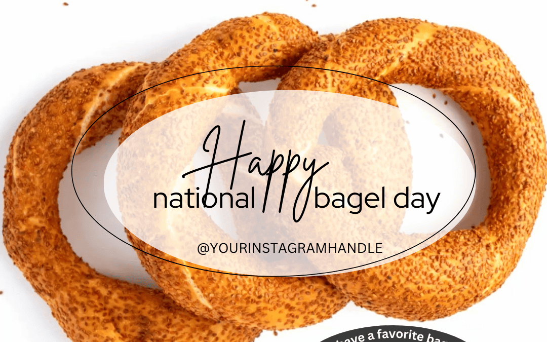 Jan. 15th – National Bagel Day
