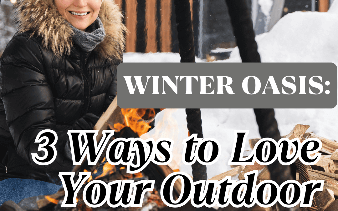 Jan. 19th – 3 ways to love your outdoor space