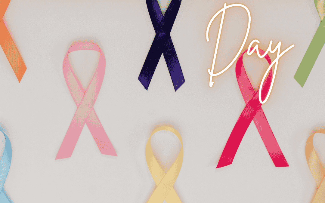 Feb. 4th – World Cancer Day