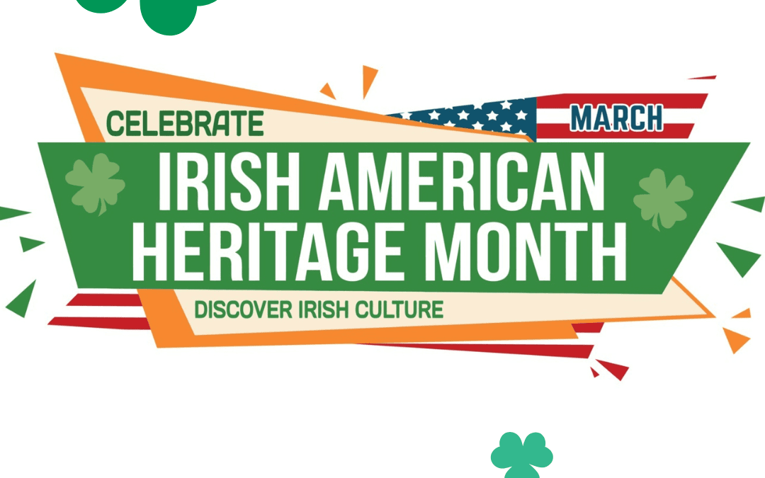 March 1st -Irish American Heritage Month
