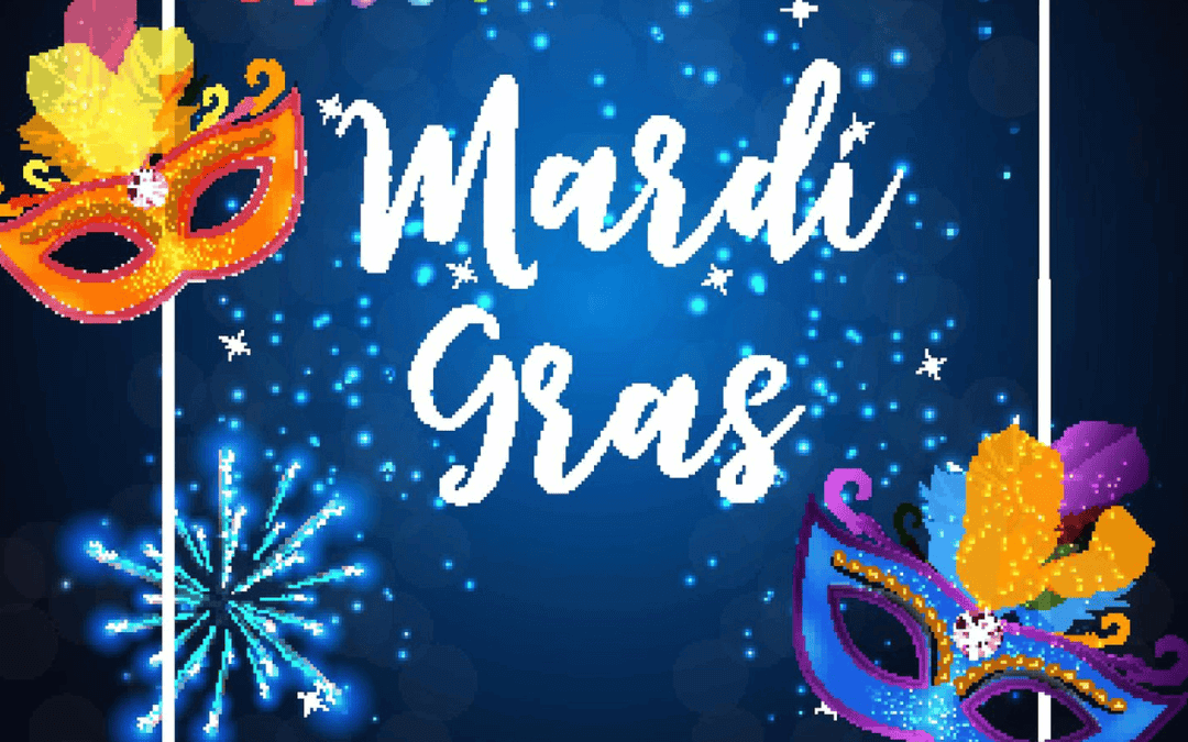 March 4th – Mardi Gras/Fat Tuesday