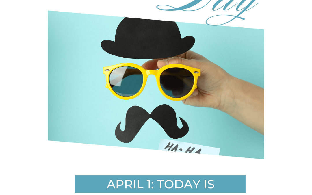 April 1st – April Fool’s Day