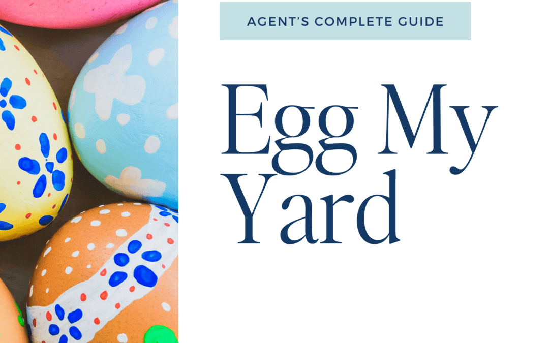 Egg My Yard: Agent’s Guide