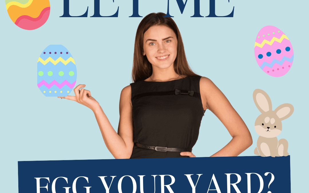 Will you let me egg your yard?