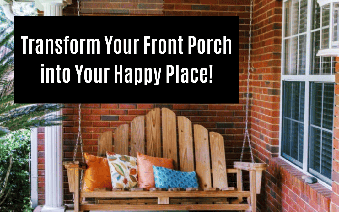 May 29th – Transform your porch
