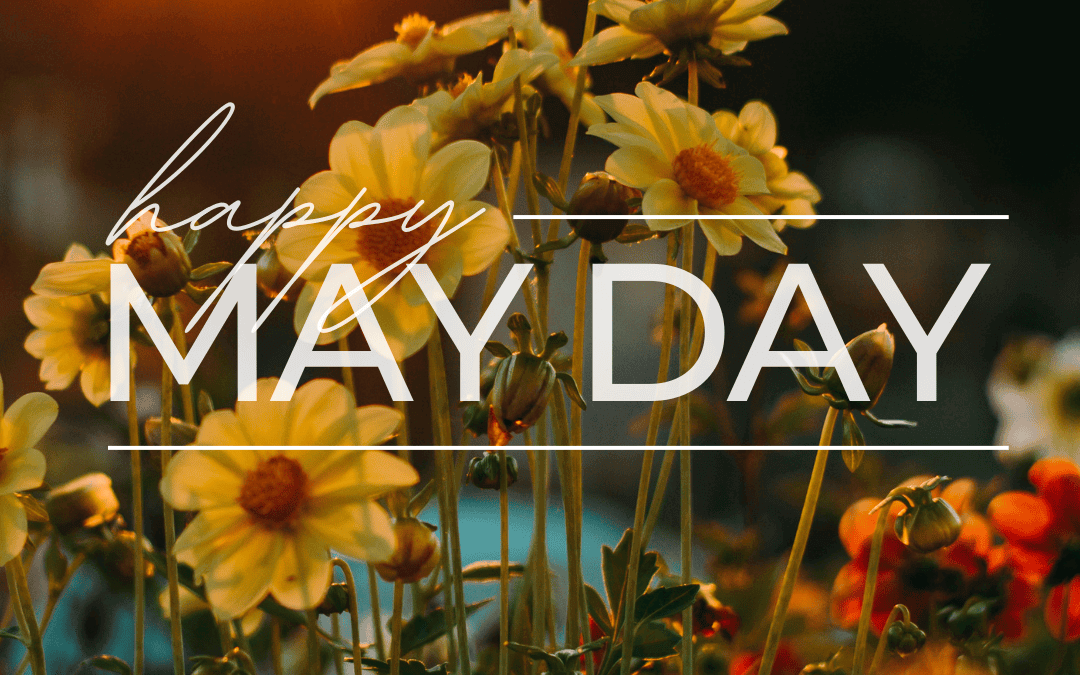 May 1st – Happy May Day